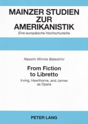 From Fiction to Libretto: Irving, Hawthorne, and James as Opera
