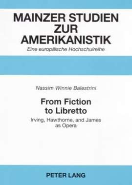 From Fiction to Libretto: Irving, Hawthorne, and James as Opera