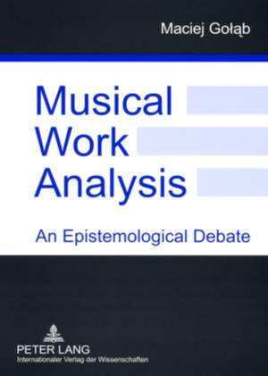 Musical Work Analysis: An Epistemological Debate