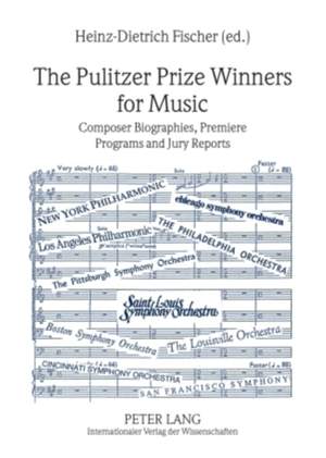 The Pulitzer Prize Winners for Music: Composer Biographies, Premiere Programs and Jury Reports