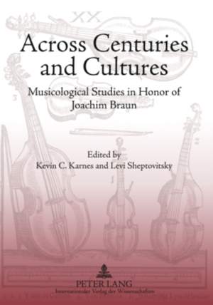 Across Centuries and Cultures: Musicological Studies in Honor of Joachim Braun
