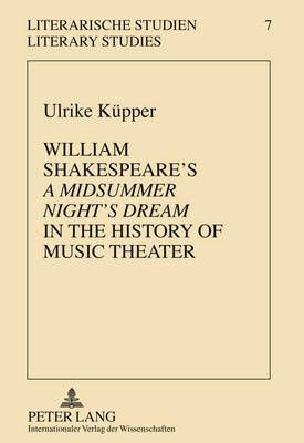 William Shakespeare’s «A Midsummer Night’s Dream» in the History of Music Theater