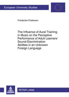 The Influence of Aural Training in Music on the Perceptive Performance of Adult Learners’ Sound-Discrimination Abilities in an Unknown Foreign Language
