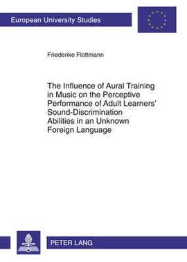 The Influence of Aural Training in Music on the Perceptive Performance of Adult Learners’ Sound-Discrimination Abilities in an Unknown Foreign Language