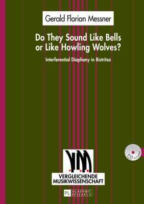Do They Sound Like Bells or Like Howling Wolves?: Interferential Diaphony in Bistritsa- An Investigation into a Multi-Part Singing Tradition in a Middle-Western Bulgarian Village