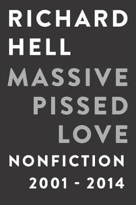 Massive Pissed Love: Nonfiction 2001-2014
