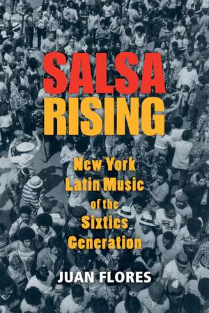 Salsa Rising: New York Latin Music of the Sixties Generation