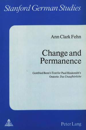 Change and Permanence: Gottfried Benn's Text for Paul Hindemith's Oratorio "Das Unaufhorliche"