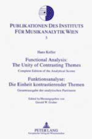 Functional Analysis: The Unity of Contrasting Themes Funktionsanalyse: Die Einheit Kontrastierender Themen: Complete Edition of the Analytical Scores Gesamtausgabe der Analytischen Partituren