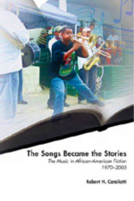 The Songs Became the Stories: The Music in African-American Fiction, 1970-2005