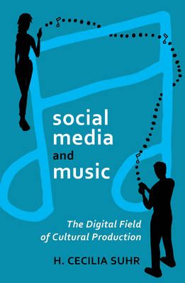 social media and music: The Digital Field of Cultural Production