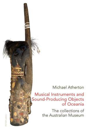 Musical Instruments and Sound-Producing Objects of Oceania: The collections of the Australian Museum