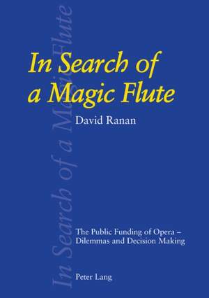 In Search of a Magic Flute: The Public Funding of Oper : Dilemmas and Decision Making