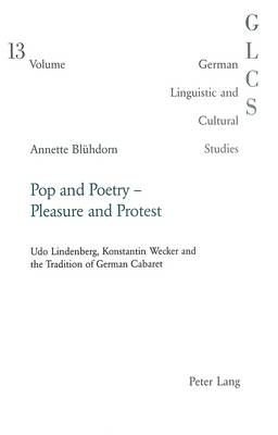 Pop and Poetry – Pleasure and Protest: Udo Lindenberg, Konstantin Wecker and the Tradition of German Cabaret