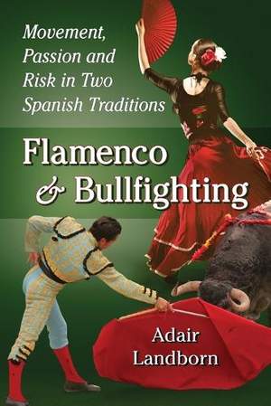 Flamenco and Bullfighting: Movement, Passion and Risk in Two Spanish Traditions