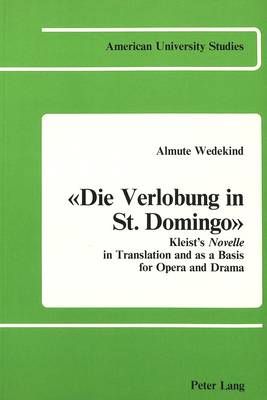 Die Verlobung in St. Domingo: Kleist's Novelle in Translation and as a Basis for Opera and Drama