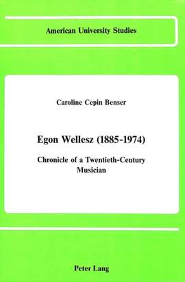 Egon Wellesz (1885-1974): Chronicle of a Twentieth-Century Musician