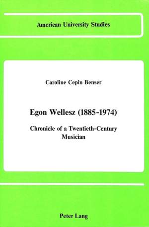 Egon Wellesz (1885-1974): Chronicle of a Twentieth-Century Musician