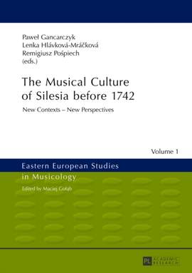 The Musical Culture of Silesia before 1742: New Contexts – New Perspectives