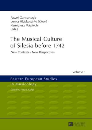 The Musical Culture of Silesia before 1742: New Contexts – New Perspectives