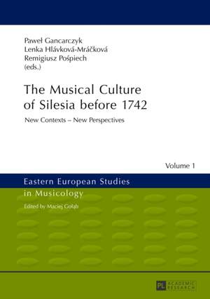 The Musical Culture of Silesia before 1742: New Contexts – New Perspectives