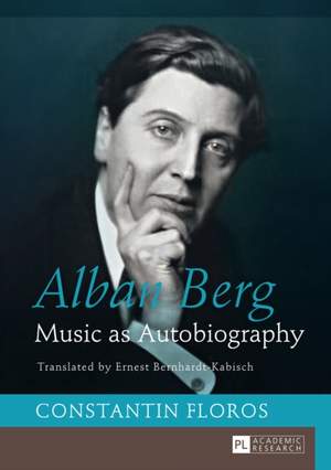 Alban Berg: Music as Autobiography. Translated by Ernest Bernhardt-Kabisch