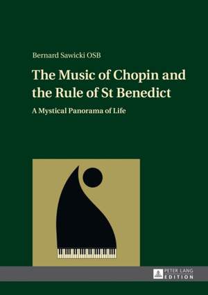 The Music of Chopin and the Rule of St Benedict: A Mystical Panorama of Life