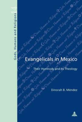 Evangelicals in Mexico: Their Hymnody and Its Theology