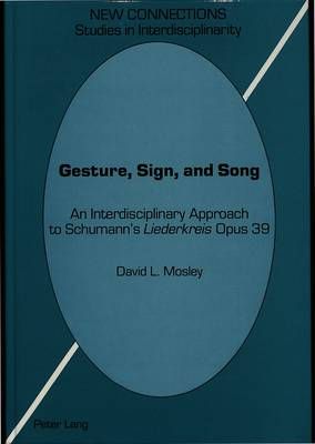 Gesture, Sign, and Song: An Interdisciplinary Approach to Schumann's Liederkreis Opus 39