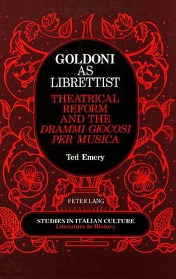 Goldoni as Librettist: Theatrical Reform and the Drammi Giocosi Per Musica