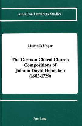 The German Choral Church Compositions of Johann David Heinichen (1683-1729)