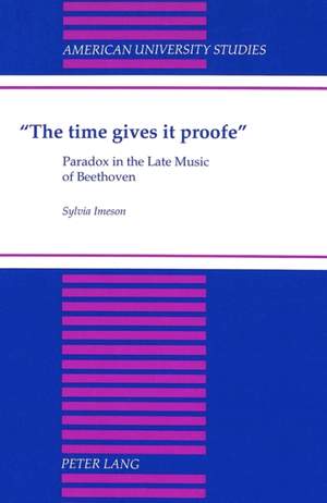 The Time Gives it Proofe: Paradox in the Late Music of Beethoven