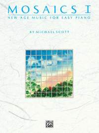 Michael Scott: Mosaics: New Age Music for Easy Piano, Volume 1