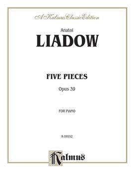 Anatol Liadov: Five Pieces, Op. 39