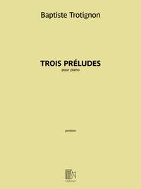 Baptiste Trotignon: Trois Préludes
