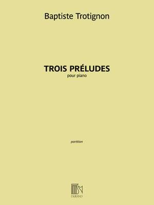 Baptiste Trotignon: Trois Préludes