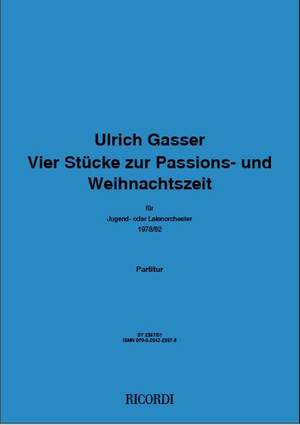 Ulrich Gasser: Vier Stücke zur Passions - und Weihnachtszeit