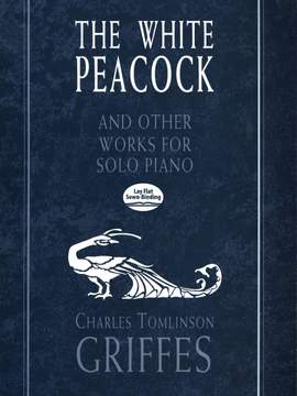 Charles W. Griffes: The White Peacock and Other Works for Solo Piano
