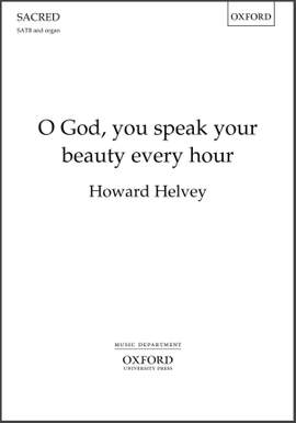 Helvey, Howard: O God, you speak your beauty every hour