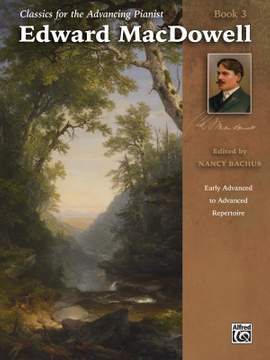 Edward MacDowell: Classics for the Advancing Pianist: Edward MacDowell, Book 3