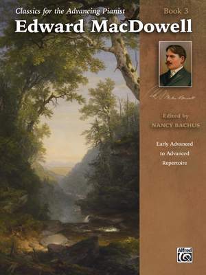 Edward MacDowell: Classics for the Advancing Pianist: Edward MacDowell, Book 3