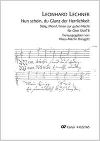 Lechner, Leonhard: Lechner: Nun schein, du Glanz der Herrlichkeit (mit Neutextierung "Steig, Mond, hinan zur guten Nacht)
