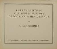 Söhner, Leo: Kurze Anleitung zur Begleitung des Gregorianischen Gesang