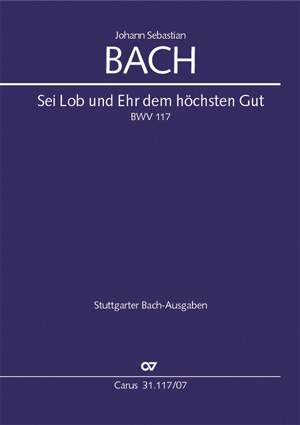 Bach, JS: Sei Lob und Ehr dem höchsten Gut (BWV 117; GDur)