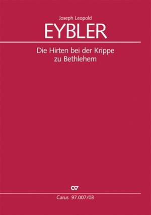 Eybler, Joseph Leopold: Die Hirten bei der Krippe zu Bethlehem