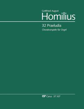 Homberger, Paul / Homilius, Gottfried August: Homilius: 32 Praeludia zu geistlichen Liedern für zwei Claviere und Pedal. HomiliusWerkausgabe