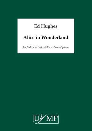 Ed Hughes: Alice In Wonderland