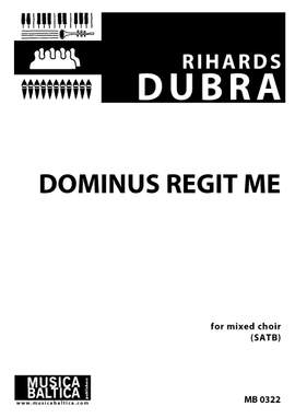 Dubra, Rihards: Dominus regit me (SATB)