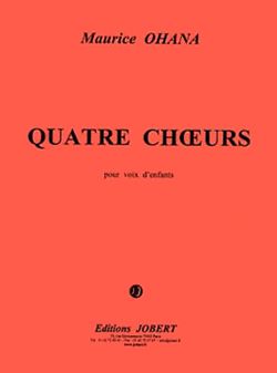 Maurice Ohana: Quatre Choeur pour voix d'enfants