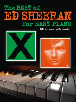 Ed Sheeran: The Best Of Ed Sheeran For Easy Piano